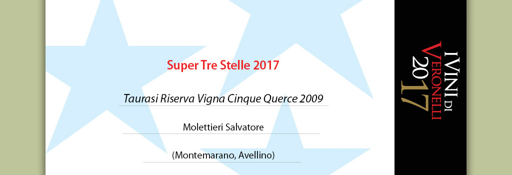 Gold Guide I Vini di Veronelli 2017 – Super Three Stars 2017 for Taurasi Riserva Vigna Cinque Querce 2009